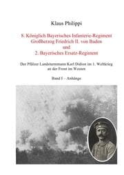 Cover von 8. Königlich Bayerisches Infanterie-Regiment Großherzog Friedrich II. von Baden und 2. Bayerisches Ersatz-Regiment - Band I - Anhänge