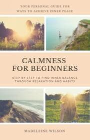 Cover von Calmness For Beginners, Step By Step To Find Inner Balance Through Relaxation And Habits