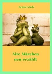 Cover von Alte Märchen - neu erzählt