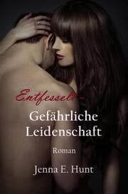 Cover von Entfesselt - Gefährliche Leidenschaft