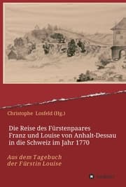 Cover von Die Reise des Fürstenpaares Franz und Louise von Anhalt-Dessau in die Schweiz im Jahr 1770