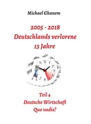 Cover von 2005 - 2018: Deutschlands verlorene 13 Jahre