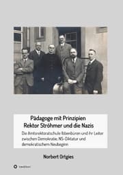Cover von Pädagoge mit Prinzipien - Rektor Ströhmer und die Nazis