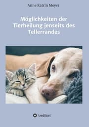 Cover von Möglichkeiten der Tierheilung jenseits des Tellerrandes