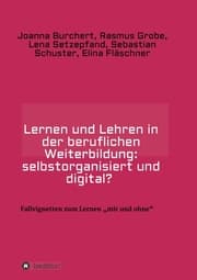 Cover von Lernen und Lehren in der beruflichen Weiterbildung: selbstorganisiert und digital?