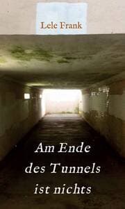 Cover von Am Ende des Tunnels ist nichts