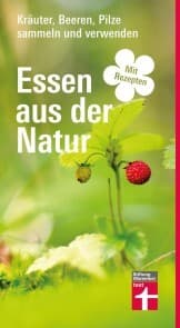 Cover von Essen aus der Natur - Wildkräuter- und Pilzbuch, essbare Pflanzen bestimmen, sammeln und zubereiten für Selbstversorger und Hobby-Köche