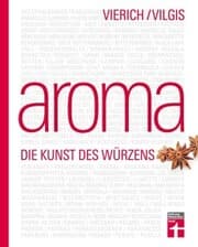 Cover von Aroma - Foodpairing, Umami & Gewürze verstehen - Kochbuch für kreative Küche, Molekularküche & intuitives Kochen - Portraits zu Kräutern und Gewürzen mit Rezepten
