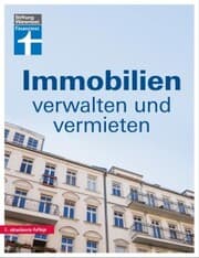 Cover von Immobilien verwalten und vermieten: Die Eigentümergemeinschaft - wer zahlt was? - Jahresabrechnung prüfen - Gemeinschaftsordnung - Tipps und Hilfe