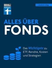Cover von Alles über Fonds - Ihr Leitfaden zu Fonds und ETF, mit zahlreichen Tipps und speziellen Strategien für den maximalen Erfolg