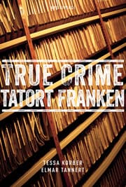 Cover von True Crime Tatort Franken
