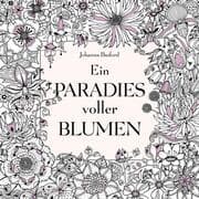 Cover von Ein Paradies voller Blumen: Ausmalbuch für Erwachsene