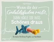 Cover von Wenn dir der Geduldsfaden reißt, dann häkle dir was Schönes draus