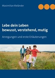 Cover von Lebe dein Leben - bewusst, verstehend, mutig