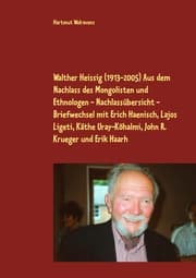 Cover von Walther Heissig (1913-2005) Aus dem Nachlass des Mongolisten und Ethnologen - Nachlassübersicht - Briefwechsel mit Erich Haenisch, Lajos Ligeti, Käthe Uray-Köhalmi, John R. Krueger und Erik Haarh