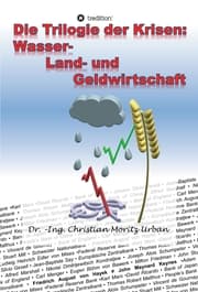 Cover von Die Trilogie der Krisen: Wasser-, Land- und Geldwirtschaft