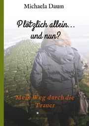 Cover von Plötzlich allein... und nun ? - Mein Weg durch die Trauer
