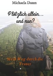 Cover von Plötzlich allein... und nun ? - Mein Weg durch die Trauer