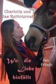 Cover von Charlotte und das Reitinternat - Wo die Liebe hinfällt