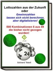 Cover von 'Lottozahlen aus der Zukunft oder Gewinnzahlen lassen sich nicht berechnen- aber digitalisieren'