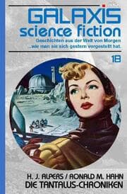 Cover von GALAXIS SCIENCE FICTION, Band 18: DIE TANTALUS-CHRONIKEN