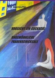 Cover von Vorsicht, ein Kuckuck! Ungewöhnliche Frauenschicksale