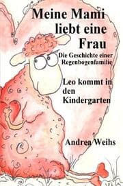 Cover von Meine Mami liebt ein Frau - Die Geschichte einer Regenbogenfamilie - Leo kommt in den Kindergarten