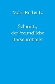 Cover von Schmitti, der freundliche Börsenroboter