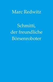 Cover von Schmitti, der freundliche Börsenroboter