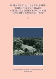 Cover von Werner Schulze Veltrup: Chronik von Haus Veltrup, seiner Bewohner und der Bauerschaftder Familie Schulze Veltrup und ihres Hofes Haus Veltrup