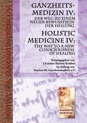 Cover von Ganzheitsmedizin IV: Der Weg zu einem neuen Bewusstsein der Heilung