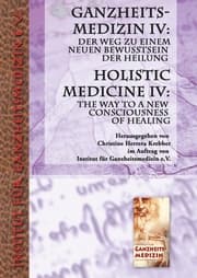 Cover von Ganzheitsmedizin IV: Der Weg zu einem neuen Bewusstsein der Heilung