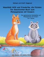 Cover von Waschbär Willi und Friederike, die Füchsin: Ein Geschichten-Buch zum Philosophieren mit Kindern