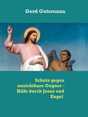 Cover von Schutz gegen unsichtbare Gegner - Hilfe durch Jesus und Engel