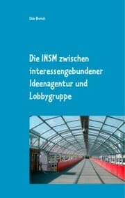Cover von Die INSM zwischen interessengebundener Ideenagentur und Lobbygruppe
