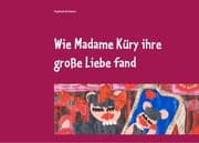 Cover von Wie Madame Küry ihre große Liebe fand