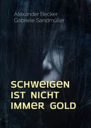 Cover von Schweigen ist nicht immer Gold