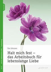 Cover von Halt mich fest - das Arbeitsbuch für lebenslange Liebe