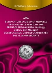 Cover von Betrachtungen zu einer Medaille des Kardinals Albrecht von Brandenburg aus dem Jahr 1535 und zu den Mainzer Goldschmiede- und Beschauzeichen des 16. Jahrhunderts