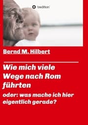 Cover von Wie mich viele Wege nach Rom führten