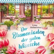 Cover von Der Blumenladen der guten Wünsche (ungekürzt)