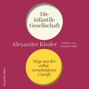 Cover von Die infantile Gesellschaft - Wege aus der selbstverschuldeten Unreife
