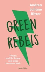 Cover von Green Rebels - Frauen und ihr Traum von einer besseren Welt