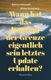 Cover von Wann hat das Konzept der Grenze eigentlich sein letztes Update erhalten?