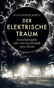 Cover von Der elektrische Traum. Fortschrittsjahre oder eine Gesellschaft unter Strom