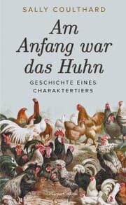 Cover von Am Anfang war das Huhn. Geschichte eines Charaktertiers