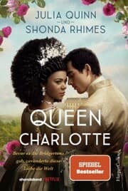 Cover von Queen Charlotte - Bevor es die Bridgertons gab, veränderte diese Liebe die Welt