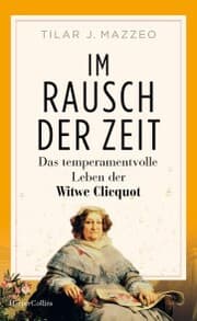 Cover von Im Rausch der Zeit. Das temperamentvolle Leben der Witwe Clicquot
