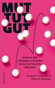Cover von Mut tut gut. Warum wir unseren Kindern mehr zutrauen können