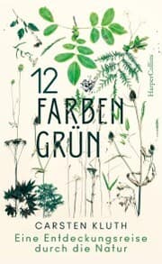 Cover von 12 Farben Grün - Eine Entdeckungsreise durch die Natur